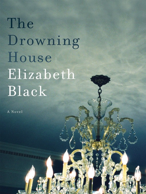 Title details for The Drowning House by Elizabeth Black - Wait list